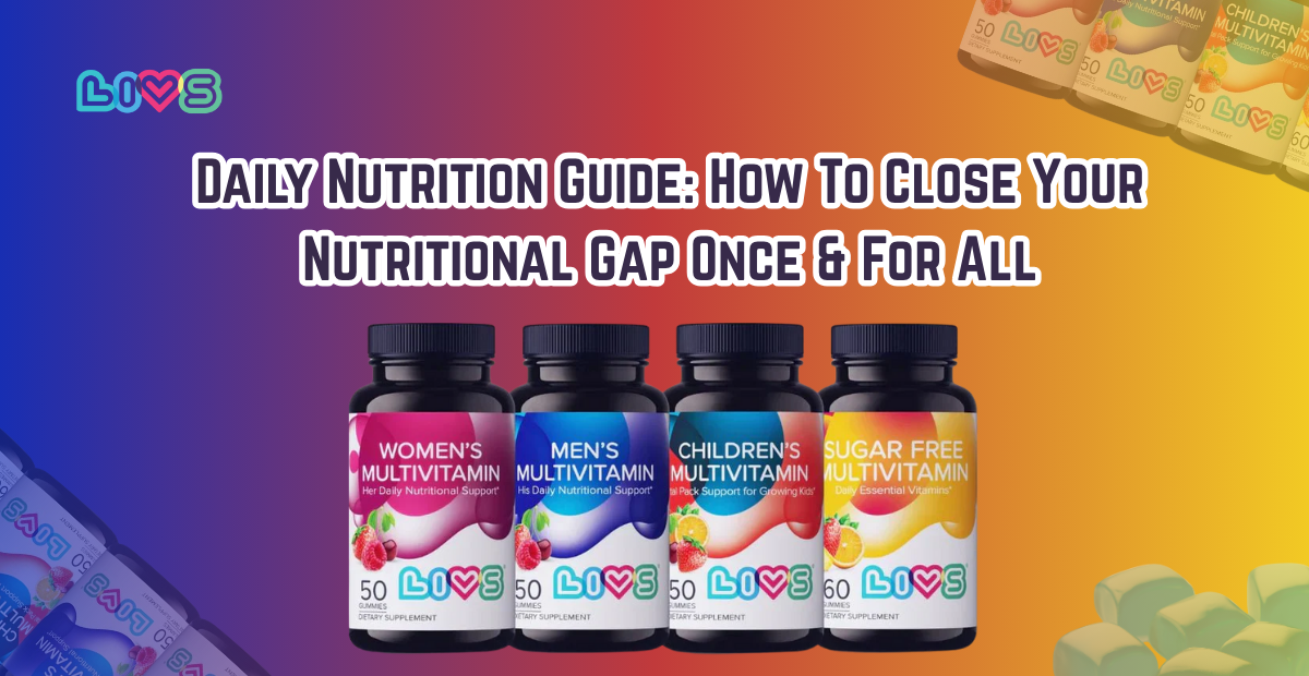 Daily Nutrition Guide: How To Close Your Nutritional Gap Once & For All